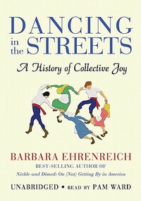 Dancing in the Streets: A History of Collective Joy by Barbara Ehrenreich