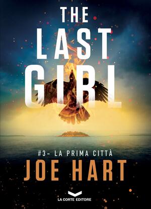 The Last Girl: La prima città by Joe Hart