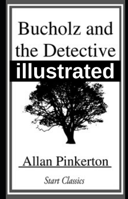Bucholz and the Detectives illustrated by Allan Pinkerton