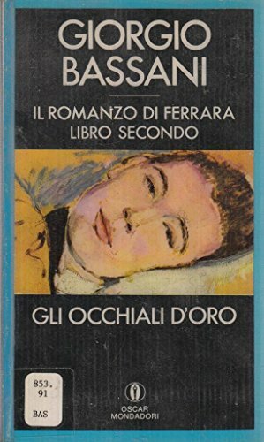 Gli Ochiali d'Oro : Il Romanzo di Ferrara - Libro Secondo by Giorgio Bassani