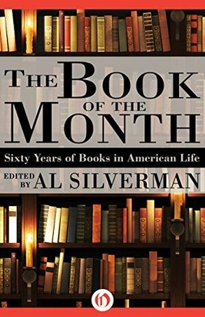 The Book of the Month: Sixty Years of Books in American Life by Al Silverman