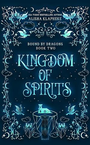 Kingdom of Spirits by Alisha Klapheke