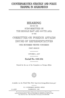 Counternarcotics strategy and police training in Afghanistan by House Committee on Foreign Affa (house), United S. Congress, United States House of Representatives