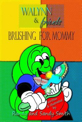 WALYNN & friends BRUSHING FOR MOMMY by Randy Smith