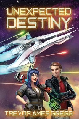 Unexpected Destiny by Trevor Ames Gregg