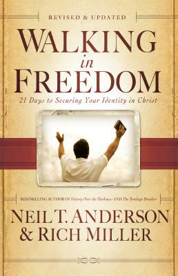 Walking in Freedom: 21 Days to Securing Your Identity in Christ by Neil T. Anderson, Rich Miller