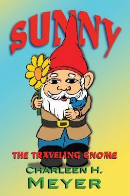 Sunny the Traveling Gnome by Charleen Meyer