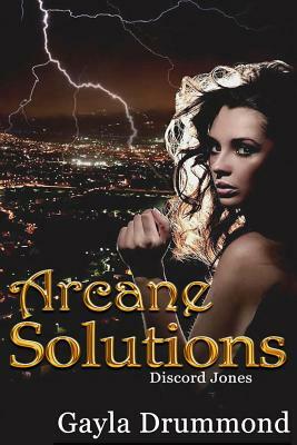 Arcane Solutions: A Discord Jones Novel by Gayla Drummond