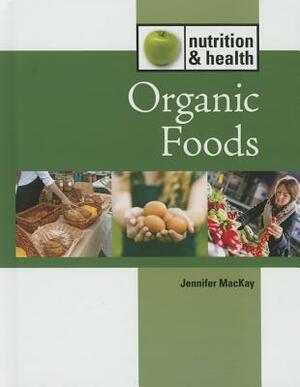 Organic Foods by Jenny MacKay