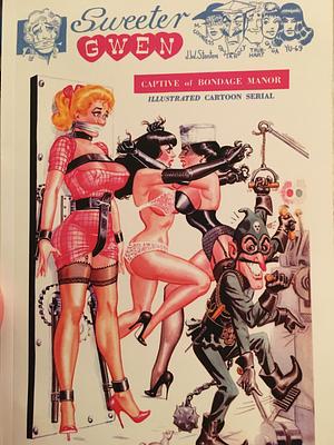 Sweeter Gwen: Another Bondage Classic by Eric Stanton by J.W. Stanton