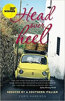 Head Over Heel: Seduced By A Southern Italian by Chris Harrison