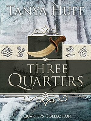 Three Quarters: A Quarters Collection by Tanya Huff