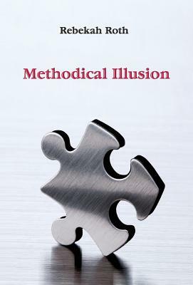 Methodical Illusion by Rebekah Roth