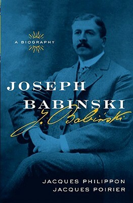 Joseph Babinski: A Biography by Jacques Philippon, Jacques Poirier