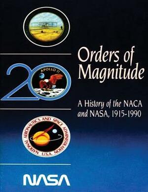 Orders of Magnitude: A History of the NACA and NASA, 1915-1990 by Roger E. Bilstein