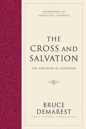 The Cross and Salvation by John S. Feinberg, Bruce A. Demarest, Bruce A. Demarest