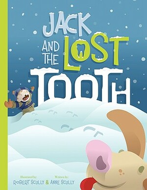 Jack and the Lost Tooth by Anne Scully, Robert Scully