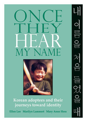 Once They Hear My Name: Korean Adoptees and Their Journeys Toward Identity by Marilyn Lammert, Ellen Lee