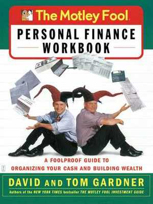 The Motley Fool Personal Finance Workbook by David Gardner, Tom Gardner