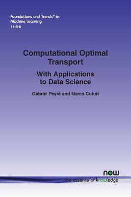 Computational Optimal Transport: With Applications to Data Science by Marco Cuturi, Gabriel Peyre