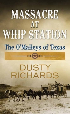 Massacre at Whip Station by Dusty Richards