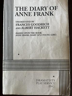 The Diary of Anne Frank by Frances Goodrich, Albert Hackett