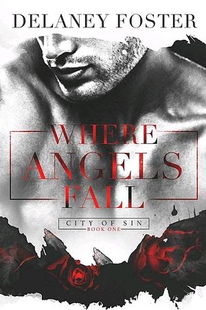 Where Angels Fall by Delaney Foster