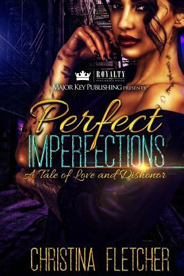 Perfect Imperfections: A Tale of Love and Dishonor by Christina Fletcher