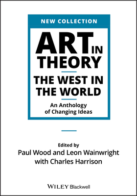 Art in Theory: The West in the World - An Anthology of Changing Ideas by 