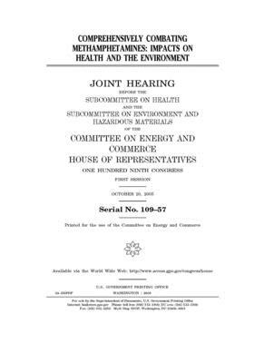 Comprehensively combating methamphetamines: impacts on health and the environment: by United S. Congress, United States House of Representatives, Committee on Energy and Commerc (house)