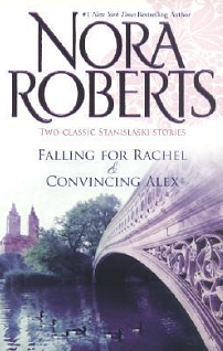 Falling for Rachel / Convincing Alex by Nora Roberts