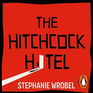 The Hitchcock Hotel by Stephanie Wrobel