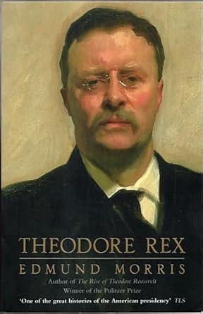 Theodore Rex by Edmund Morris