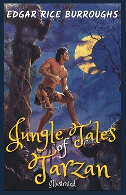 Jungle Tales of Tarzan: Illustrated by Edgar Rice Burroughs