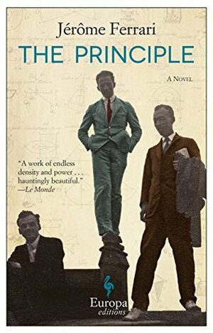 The Principle: A Novel by Howard Curtis, Jérôme Ferrari