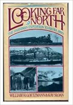 Looking Far North: The Harriman Expedition to Alaska 1899 by Kay Sloan, William H. Goetzmann