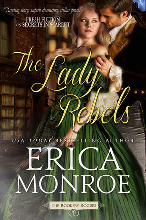 The Lady Rebels (The Rookery Rogues #5) by Erica Monroe