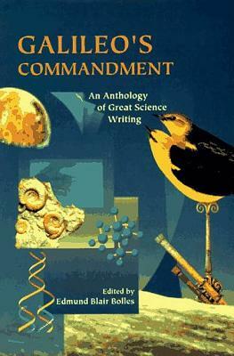 Galileo's Commandment: 2,500 Years of Great Science Writing by Edmund Blair Bolles