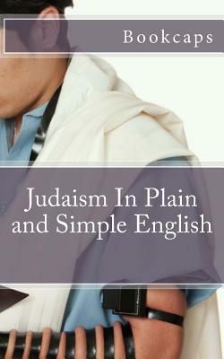 Judaism In Plain and Simple English by Bookcaps
