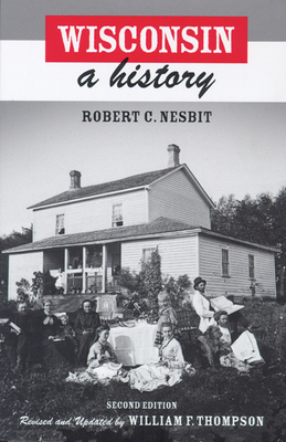 Wisconsin: A History by Robert C. Nesbit