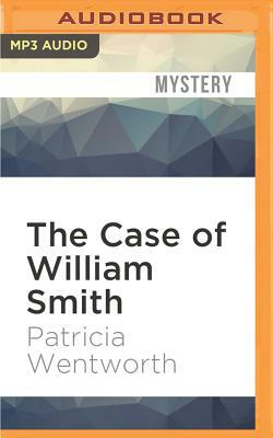 The Case of William Smith by Patricia Wentworth