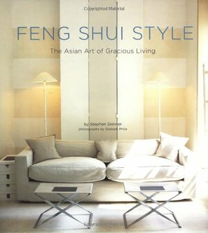 Feng Shui Style: The Asian Art of Gracious Living by Graham Price, Stephen Skinner