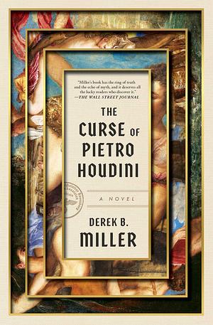 The Curse of Pietro Houdini: A Novel by Derek B. Miller