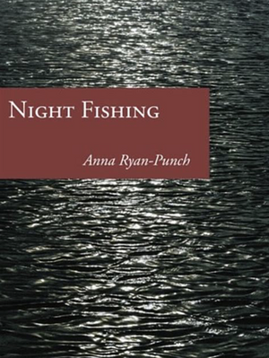 Night Fishing by Anna-Ryan Punch