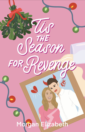 Tis The Season for Revenge by Morgan Elizabeth