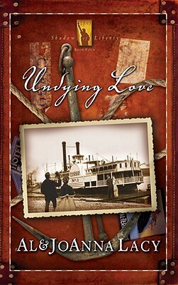 Undying Love by Al Lacy, Joanna Lacy