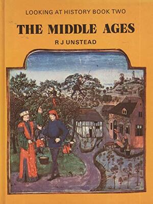 Looking at History Book Two: The Middle Ages by R.J. Unstead