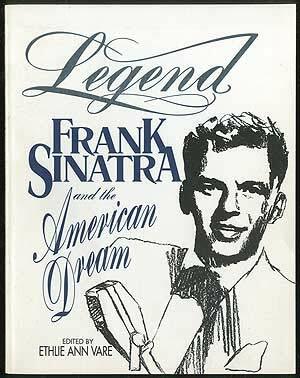 Legend: Frank Sinatra and the American Dream by Ethlie Ann Vare