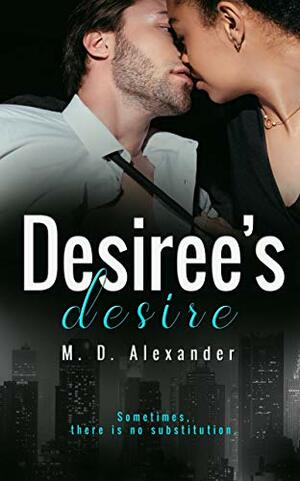 Desiree's Desire by M.D. Alexander