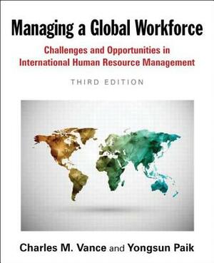 Managing a Global Workforce by Charles M. Vance, Yongsun Paik